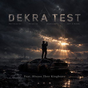 Dekra Test (feat. Hlozee Thee Kingbeats) by METT4LIQ-151, MevaH SA, Acidicloopz, Jayy D Musiq, Hlozee Thee Kingbeats