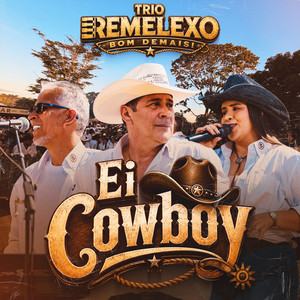 Ei Cowboy - Ao Vivo by Trio Remelexo Bom Demais