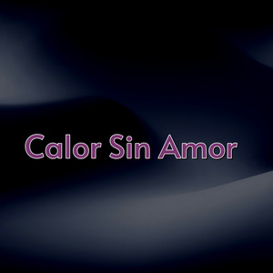 Calor Sin Amor by Guacho06