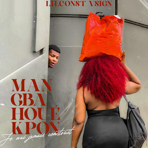 Lil Const Vsign - Man gba houe kpon (Je n’ai jamais construit)