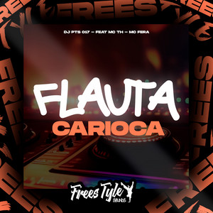 DJ PTS 017 & FreesTyle Sounds - Flauta Carioca (feat. Mc Th & MC FERA)