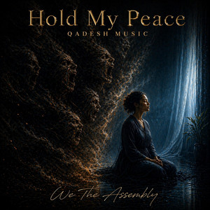 Hold My Peace (QADESH MUSIC) by We The Assembly