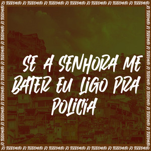DJ TERREMOTO - Se a Senhora Me Bater Eu Ligo Pra Policía