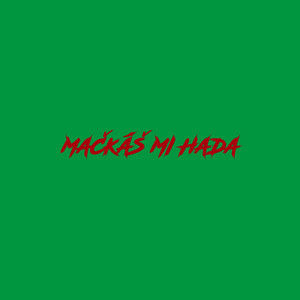 Mačkáš mi hada by Maniak