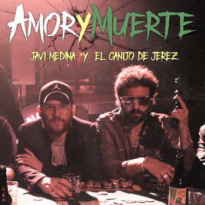 Amor y Muerte by El Canijo de Jerez, Javi Medina