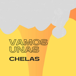 Vamos Unas Chelas
