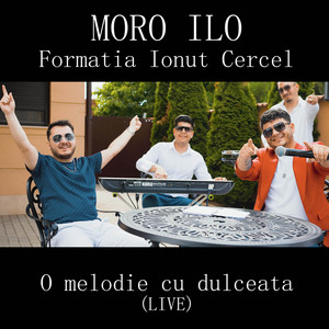 Moro Ilo - O Melodie Cu Dulceata (Live)