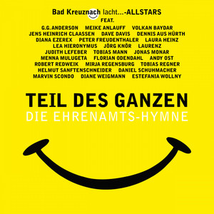 Teil des Ganzen - die Ehrenamts-Hymne by Bad Kreuznach lacht, Andy Ost, Daniel Schuhmacher, Dennis aus Hürth, Florian Odendahl, G.G. Anderson, Jörg Knör, Laura Heinz, Laurenz, Lea Hieronymus, Marvin Scondo, Menna Mulugeta, Peter Freudenthaler, Robert Redweik, Tobias Mann, Volkan Baydar