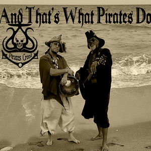 And That's What Pirates Do by Pirates Creed