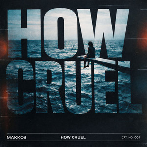 How cruel by Makkos