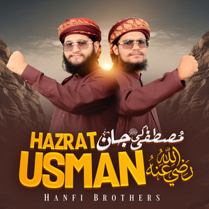 Hanfi Brothers - mustafa ki jaan hazrat usman