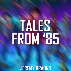 Tales from '85 by Jeremy Brauns