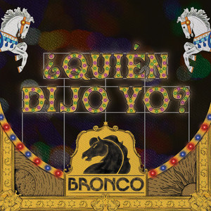 Bronco - ¿Quién Dijo Yo?