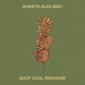 Duot Chol Machuor - Dhieeth Alek Wieu