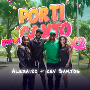 ALEXAIRO - POR TI CANTO x2 - Bomba (feat. Kev Santos) [remix]