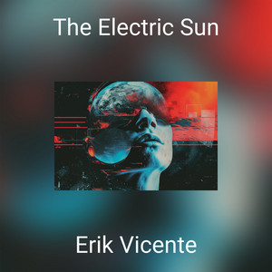 The Electric Sun by Erik Vicente