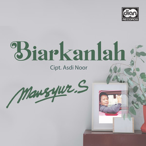 Mansyur S - Biarkanlah