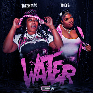 Water by Jazzie Mac, Big E