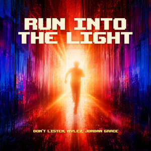 Run Into The Light by Don't Listen, MYLEZ, Jordan Grace