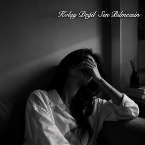 Kolay Değil Sen Bilmezsin by Sahra