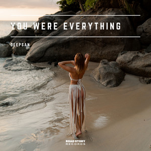 You Were Everything by Deepsan