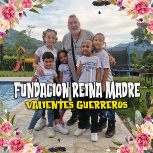 Fundación Reina Madre - Valientes Guerreros