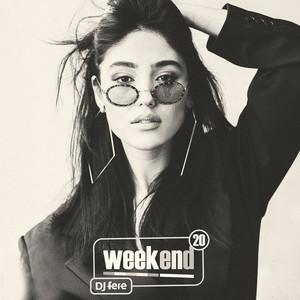 DJ Fere - Weekend, Episode 20