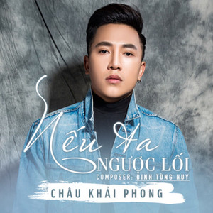 Châu Khải Phong - Nếu Ta Ngược Lối