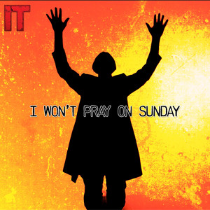 I Won't Pray On Sunday by IT