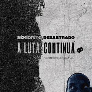 a luta continua by séniorito desastrado