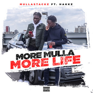 More Mulla, More Life by Mulla Stackz, Hakkz