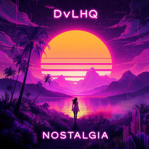 NOSTALGIA by DvLHQ