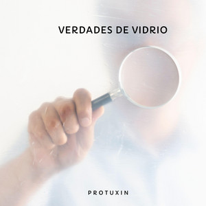 Verdades de Vidrio by Protuxin