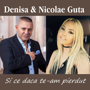 Den-Isa - Si ce daca te-am pierdut (feat. Nicolae Guta)