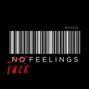 fuck feelings by MVSSIE