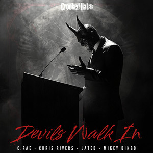 Devils Walk In by C.RAE, Chris Rivers, Crooked Halo, Mikey Bingo, Lateb