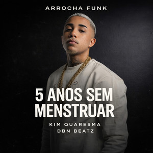 Kim Quaresma - Arrocha Funk 5 Anos Sem Menstruar