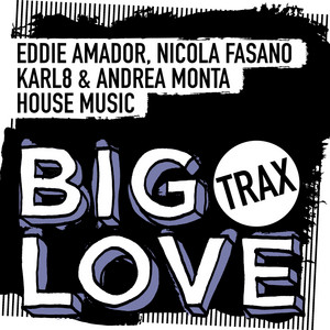 House Music by Eddie Amador, Nicola Fasano, Karl8 & Andrea Monta