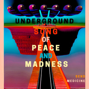 Underground Song of Peace and Madness