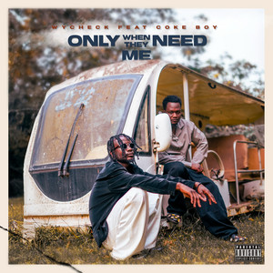 Only When They Need Me (feat. Coke Boy)