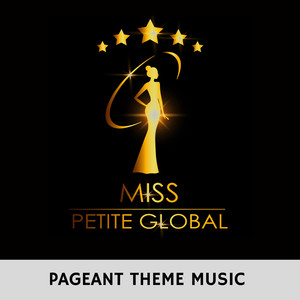 Miss Petite Global - Pageant Theme Music