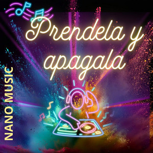 Prendela y apagala by Nano Music