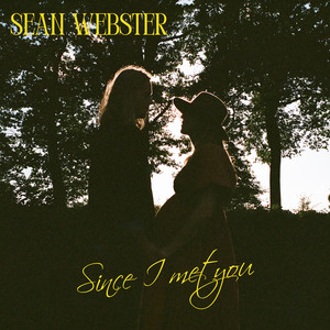 Since I Met You by Sean Webster