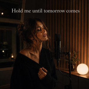 Hold me until tomorrow comes by LyricsByLeo