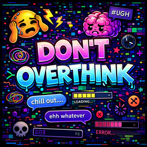 don't overthink by Hypepopstarzz