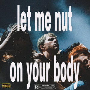 Let Me Nut on Your Body - Slowed
