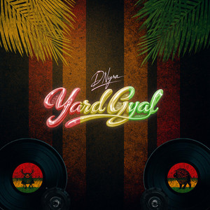YARD GYAL by D'NYRA