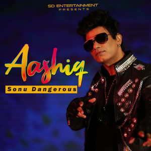 Sonu Dangerous - Aashiq