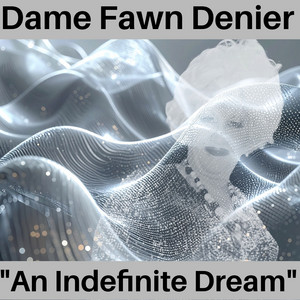 An Indefinite Dream by Dame Fawn Denier