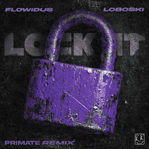 Lock It - Primate Remix by Flowidus, Loboski, Primate